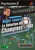 Roger Lemerre : La Sélection des Champions 2003