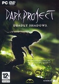 Dark Project : Deadly Shadows